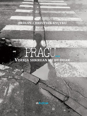 cover image of Pragu ose Vdekja shkruan me dy duar: shkujtime